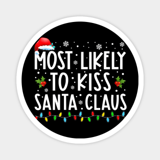 Most Likely To Kiss Santa Claus Family Christmas Magnet